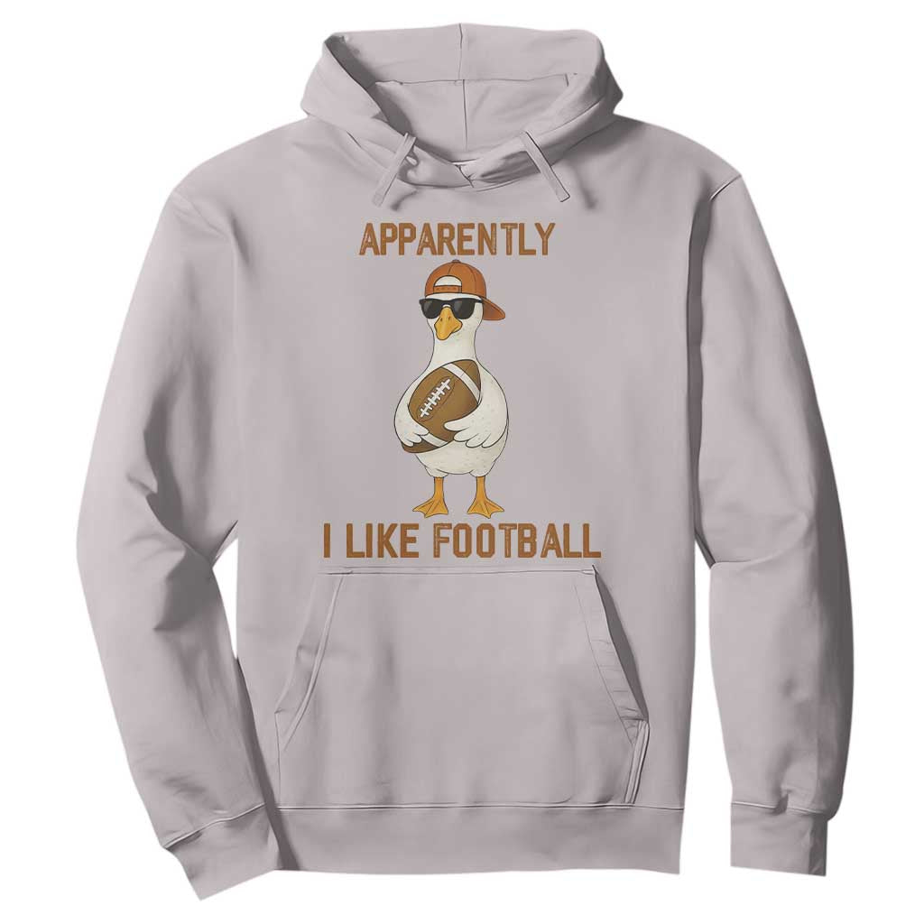 Funny Goose Football Meme Hoodie Apparently I Like Football TS14 Ice Gray Print Your Wear