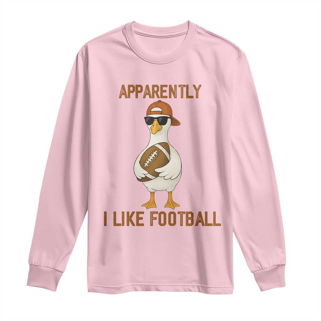 Funny Goose Football Meme Long Sleeve Shirt Apparently I Like Football TS14 Light Pink Print Your Wear