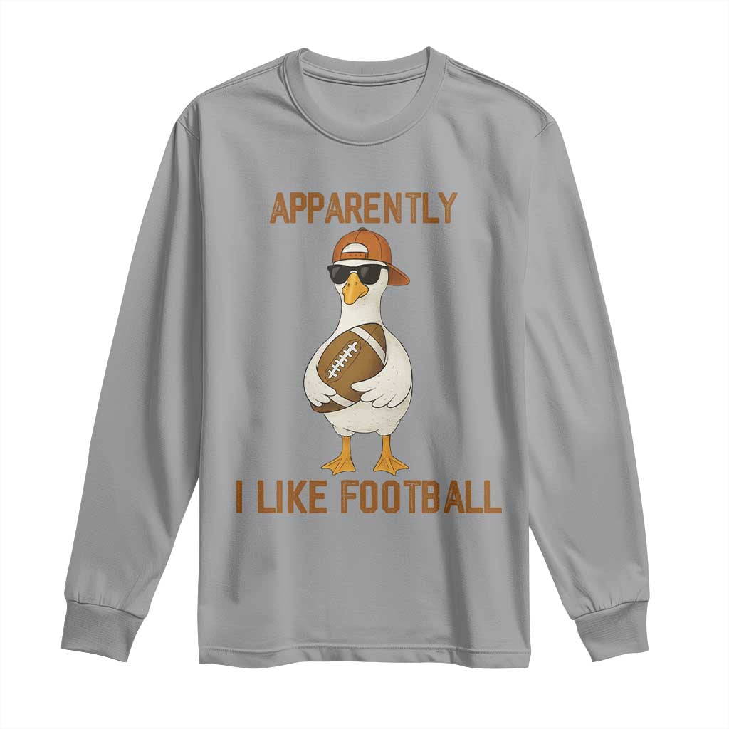 Funny Goose Football Meme Long Sleeve Shirt Apparently I Like Football TS14 Sport Gray Print Your Wear