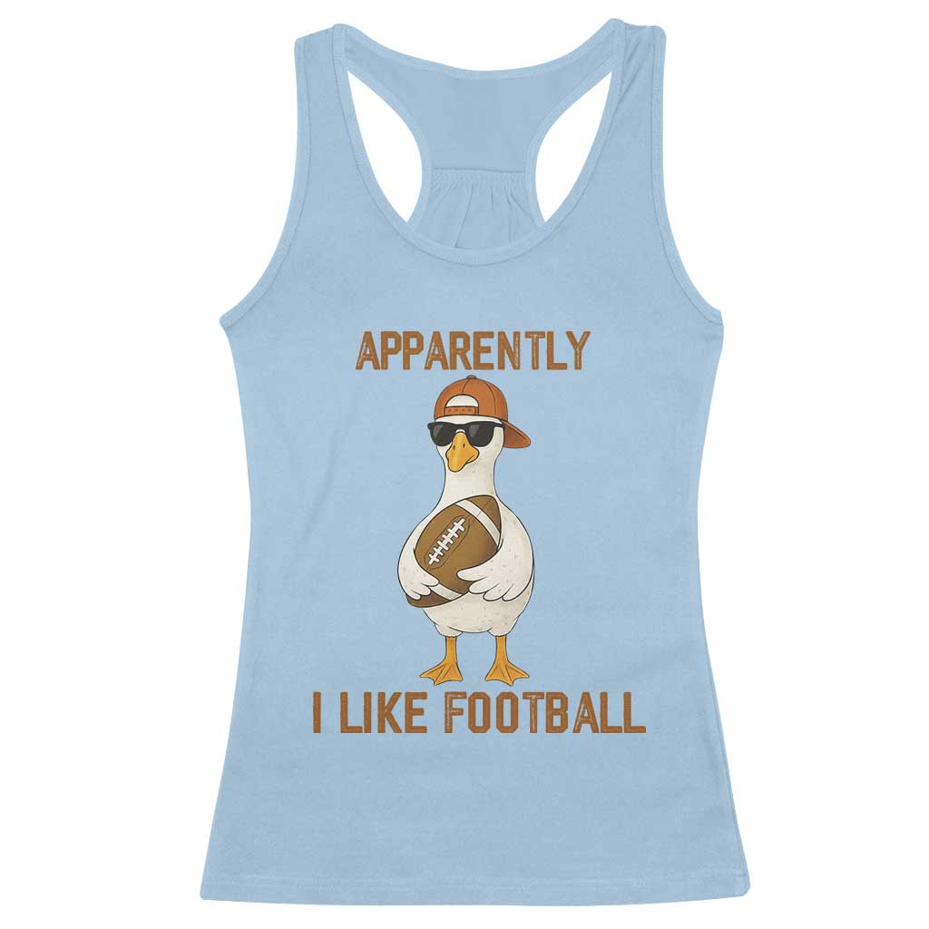 Funny Goose Football Meme Racerback Tank Top Apparently I Like Football TS14 Light Blue Print Your Wear