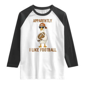 Funny Goose Football Meme Raglan Shirt Apparently I Like Football TS14 White Black Print Your Wear
