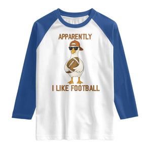 Funny Goose Football Meme Raglan Shirt Apparently I Like Football TS14 White Royal Print Your Wear