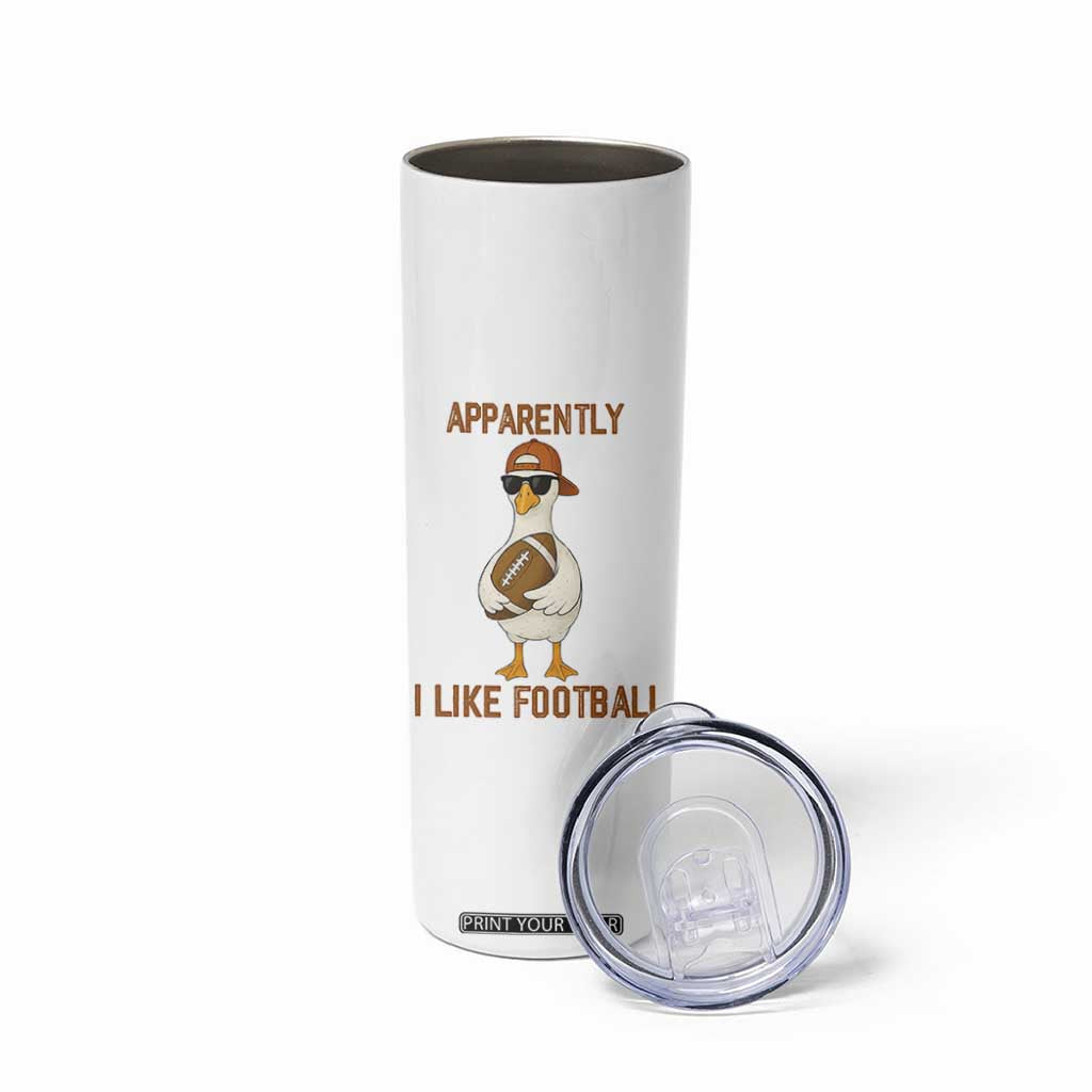 Funny Goose Football Meme Skinny Tumbler Apparently I Like Football TS14 Print Your Wear