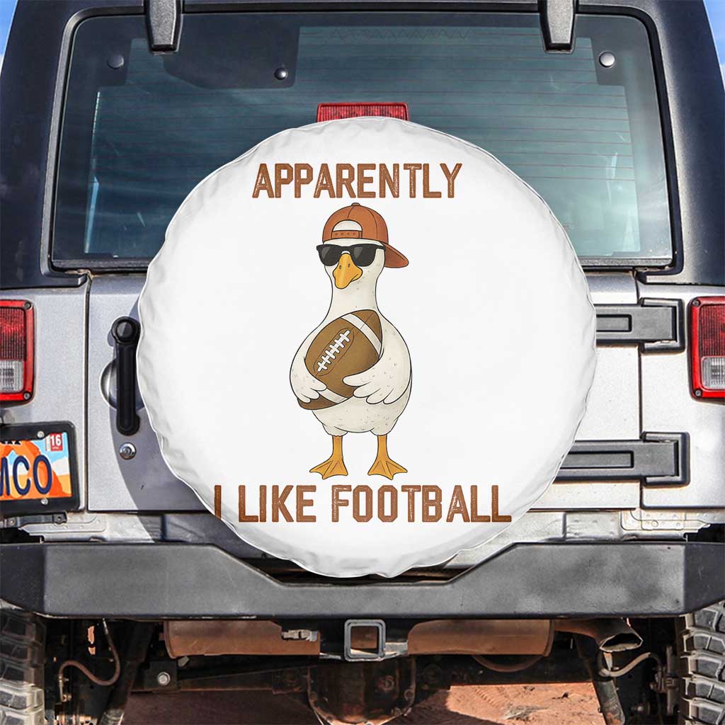 Funny Goose Football Meme Spare Tire Cover Apparently I Like Football TS14 No hole White Print Your Wear