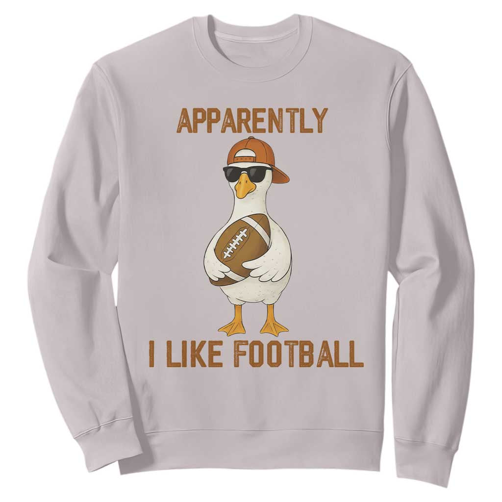 Funny Goose Football Meme Sweatshirt Apparently I Like Football TS14 Ice Gray Print Your Wear