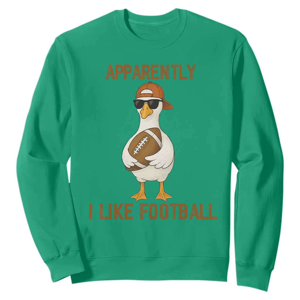 Funny Goose Football Meme Sweatshirt Apparently I Like Football TS14 Irish Green Print Your Wear