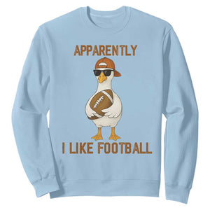 Funny Goose Football Meme Sweatshirt Apparently I Like Football TS14 Light Blue Print Your Wear