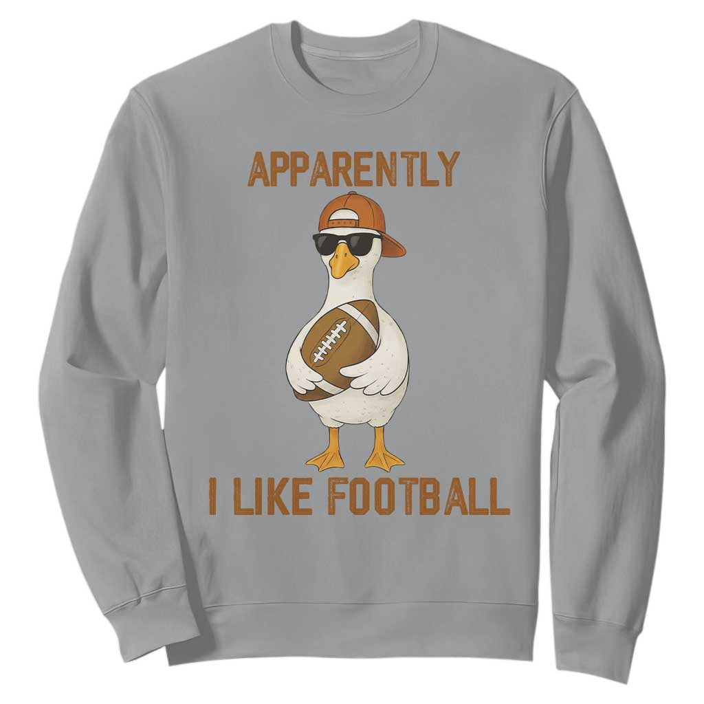 Funny Goose Football Meme Sweatshirt Apparently I Like Football TS14 Sport Gray Print Your Wear