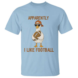 Funny Goose Football Meme T Shirt Apparently I Like Football TS14 Light Blue Print Your Wear