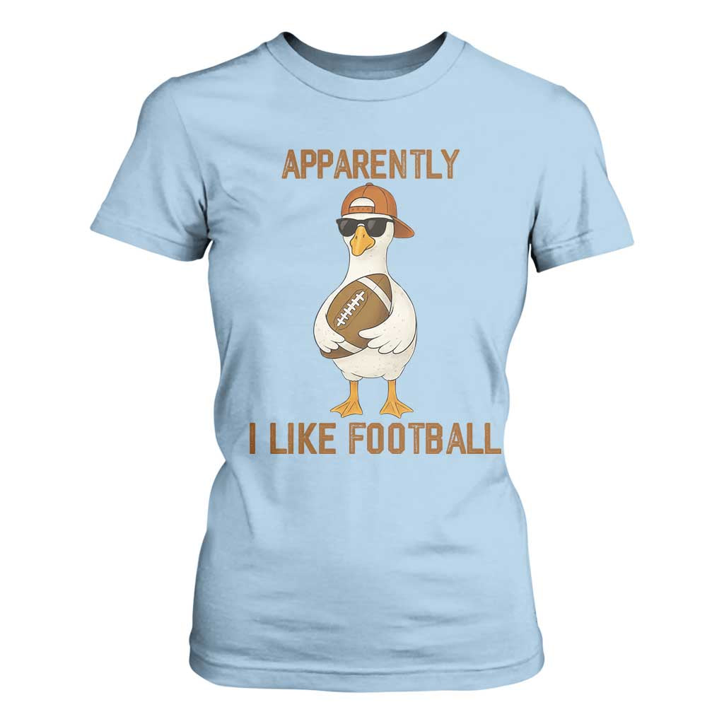 Funny Goose Football Meme T Shirt For Women Apparently I Like Football TS14 Light Blue Print Your Wear