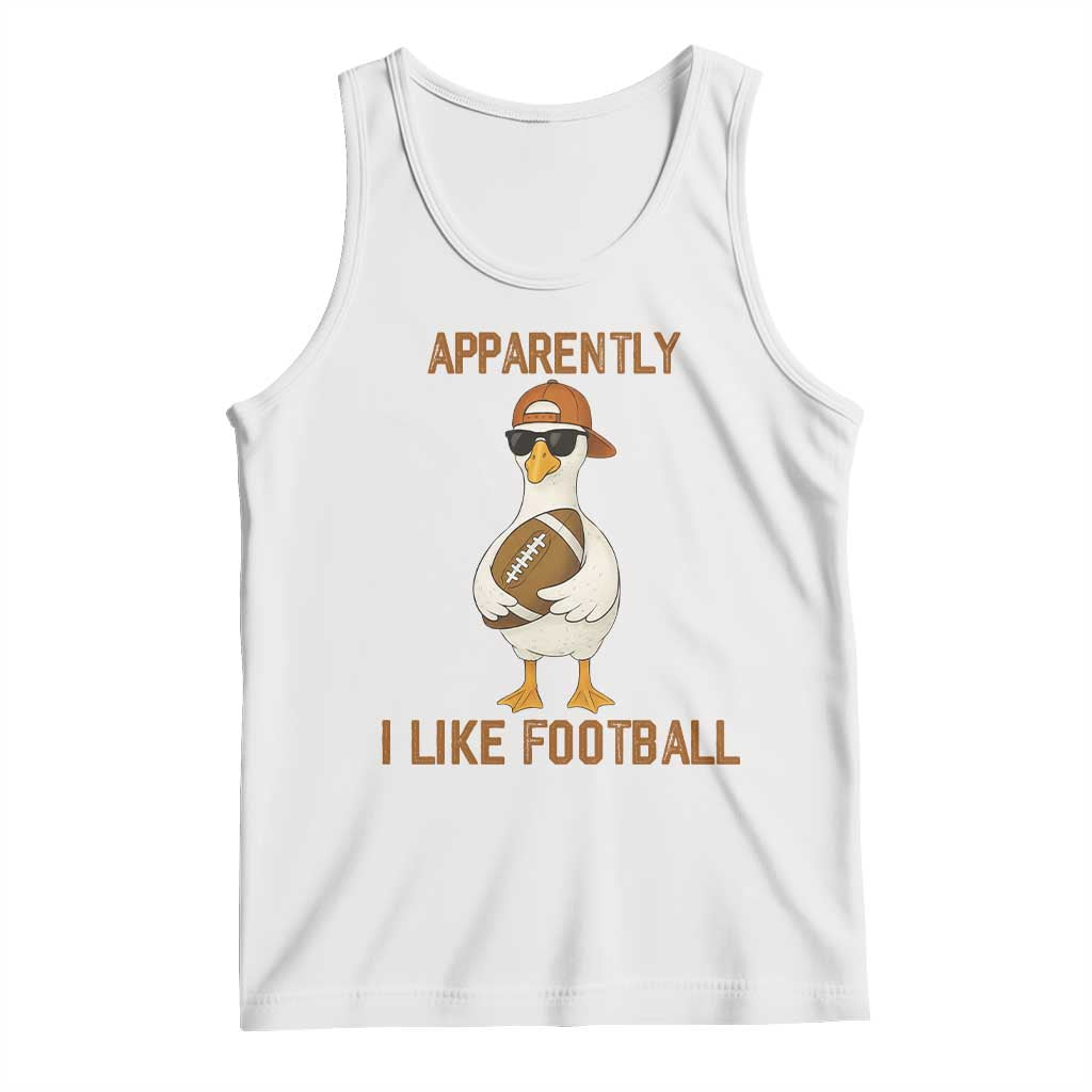 Funny Goose Football Meme Tank Top Apparently I Like Football TS14 White Print Your Wear