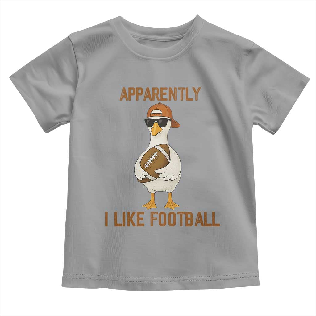 Funny Goose Football Meme Toddler T Shirt Apparently I Like Football TS14 Sport Gray Print Your Wear