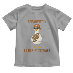 Funny Goose Football Meme Toddler T Shirt Apparently I Like Football TS14 Sport Gray Print Your Wear