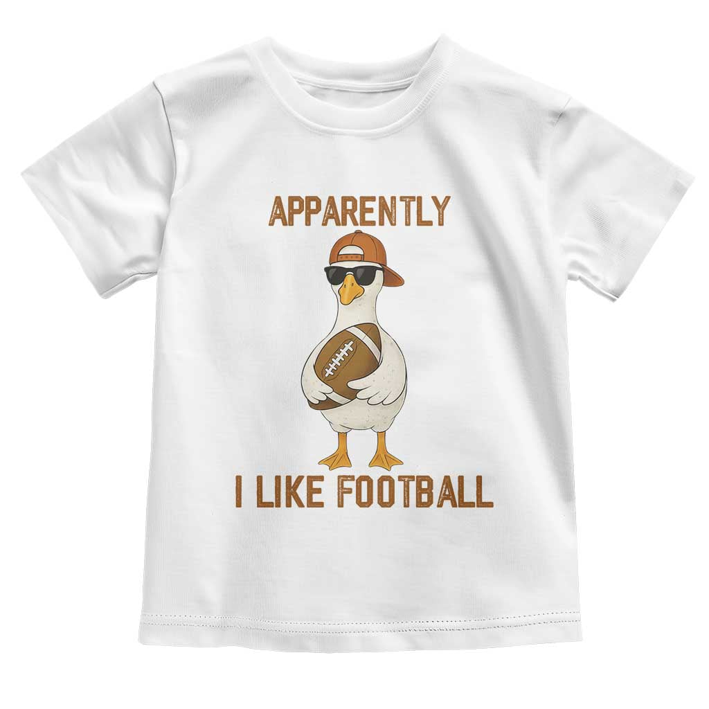 Funny Goose Football Meme Toddler T Shirt Apparently I Like Football TS14 White Print Your Wear