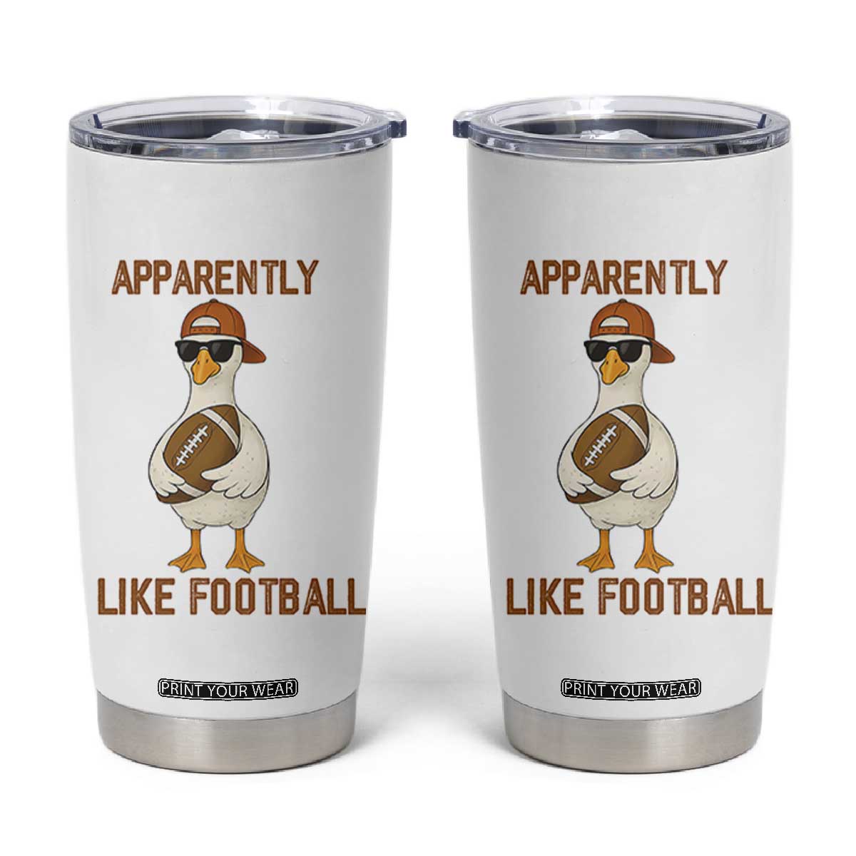 Funny Goose Football Meme Tumbler Cup Apparently I Like Football TS14 White Print Your Wear