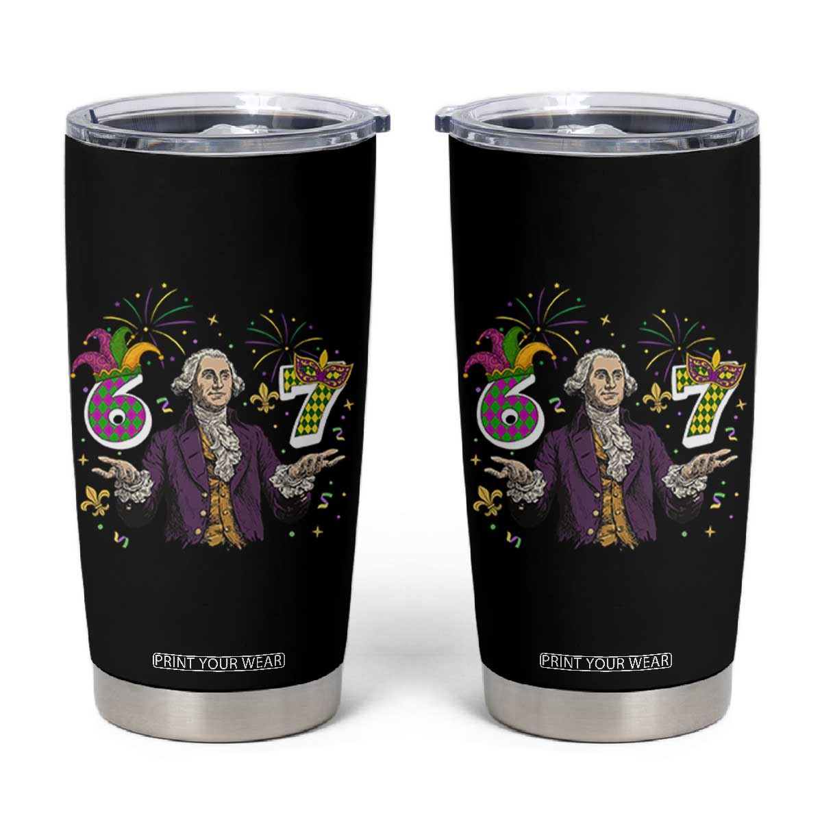 67 Mardi Gras Tumbler Cup Funny Six Seven George Washington Meme TS14 Black Print Your Wear