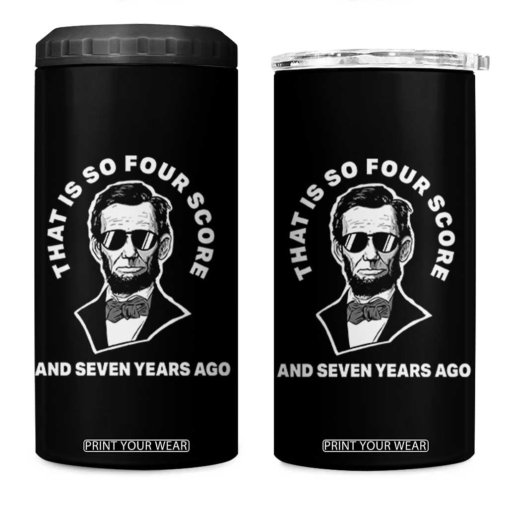 Abraham Lincoln Quote 4 in 1 Can Cooler Tumbler That Is So Four Score And Seven Years Ago TS14 One Size: 16 oz Black Print Your Wear