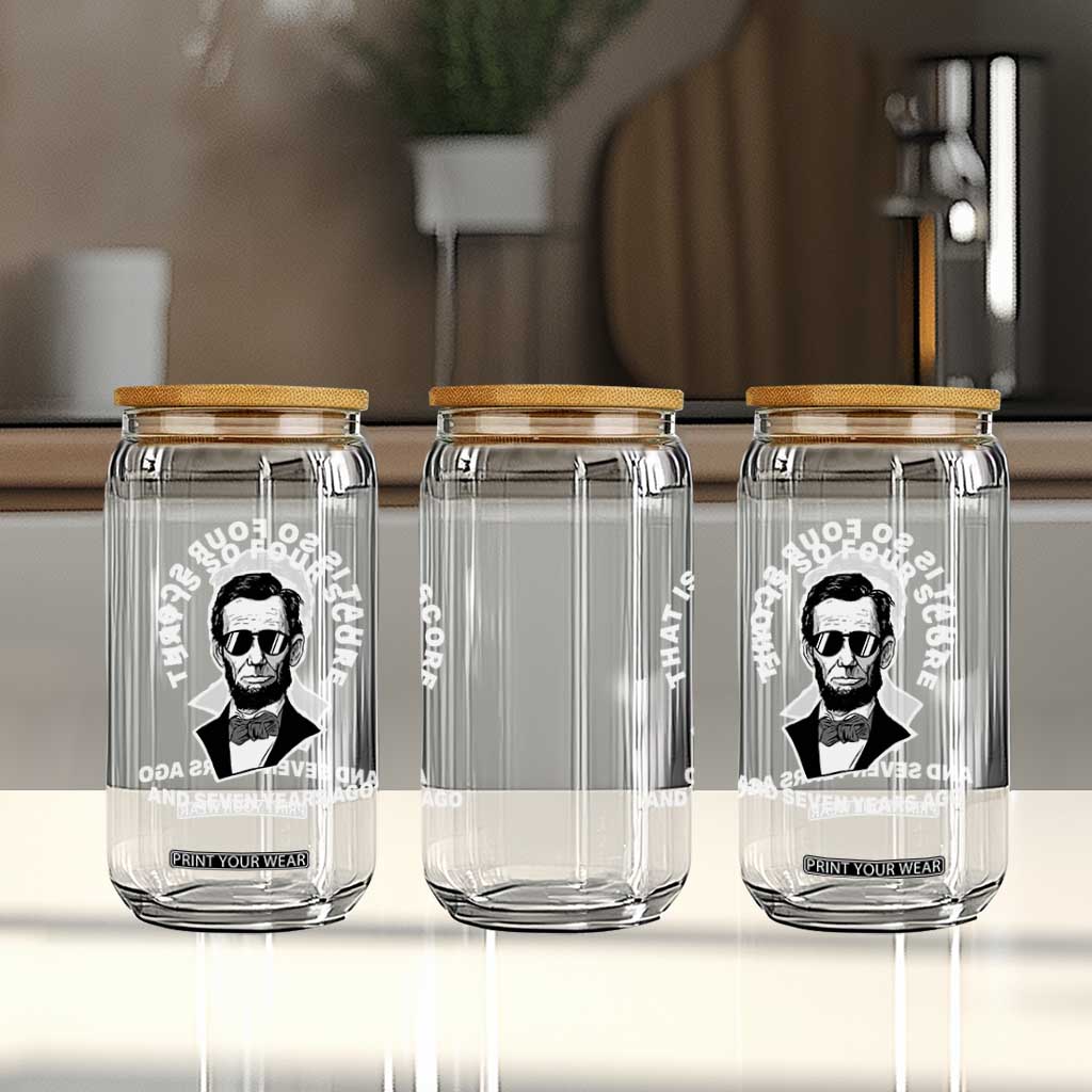 Abraham Lincoln Quote Glass Can That Is So Four Score And Seven Years Ago TS14 Print Your Wear