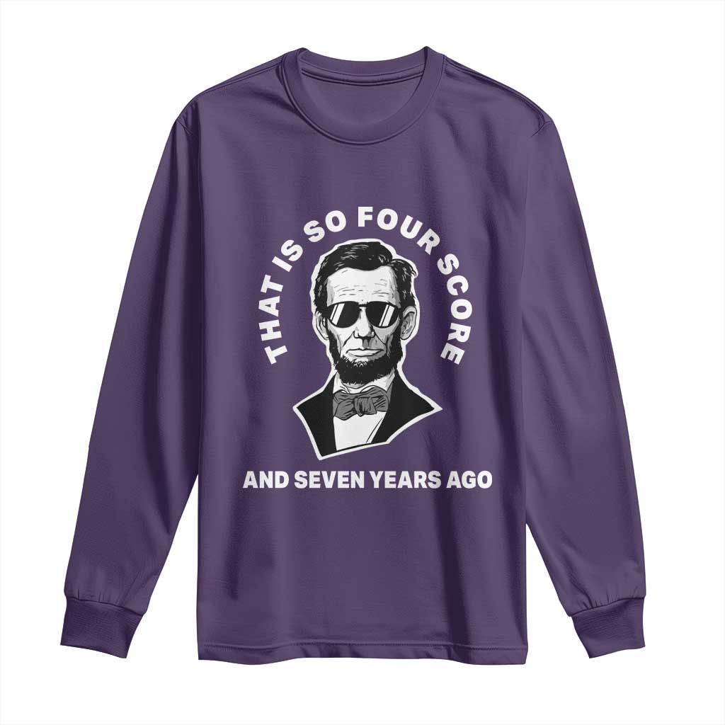Abraham Lincoln Quote Long Sleeve Shirt That Is So Four Score And Seven Years Ago TS14 Purple Print Your Wear