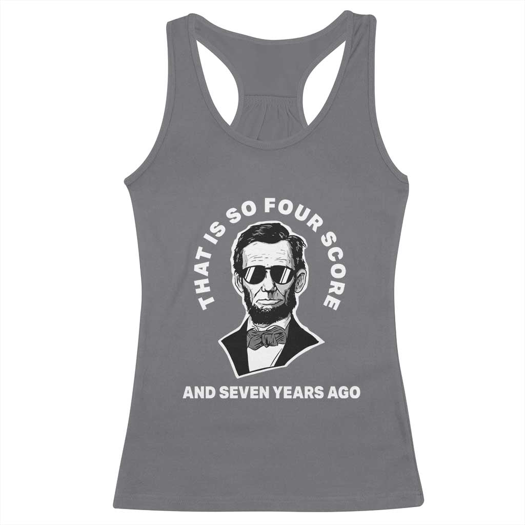 Abraham Lincoln Quote Racerback Tank Top That Is So Four Score And Seven Years Ago TS14 Charcoal Print Your Wear
