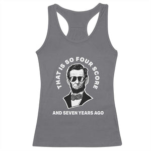 Abraham Lincoln Quote Racerback Tank Top That Is So Four Score And Seven Years Ago TS14 Charcoal Print Your Wear