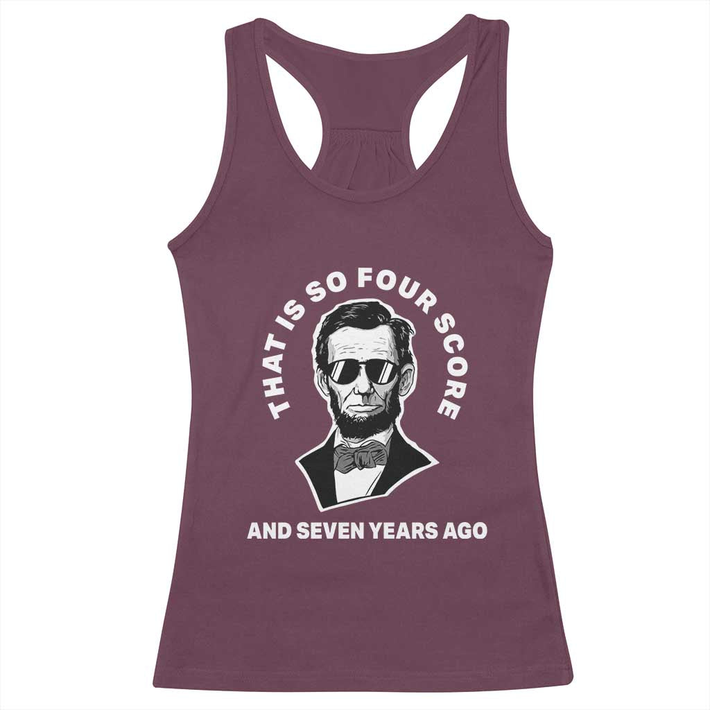 Abraham Lincoln Quote Racerback Tank Top That Is So Four Score And Seven Years Ago TS14 Maroon Print Your Wear