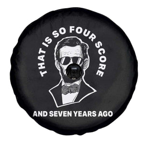 Abraham Lincoln Quote Spare Tire Cover That Is So Four Score And Seven Years Ago TS14 Print Your Wear
