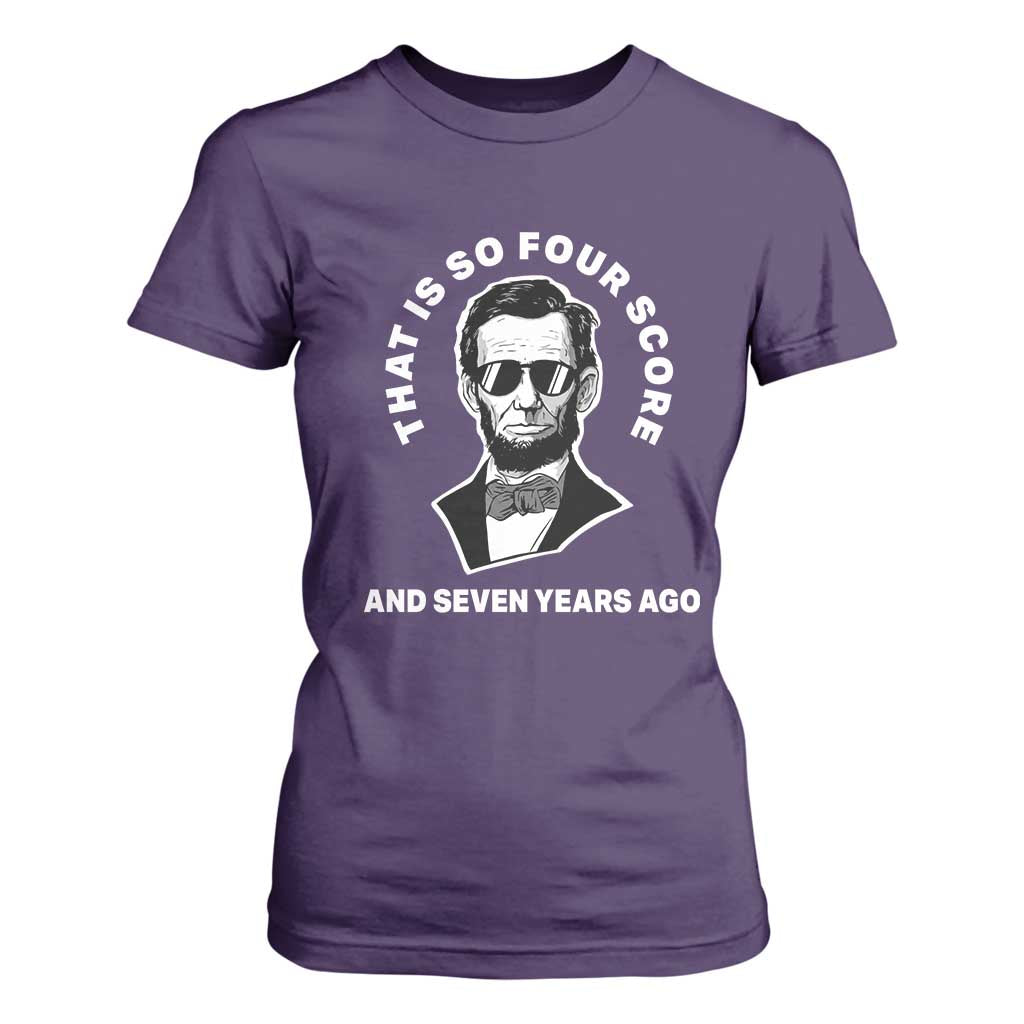 Abraham Lincoln Quote T Shirt For Women That Is So Four Score And Seven Years Ago TS14 Purple Print Your Wear