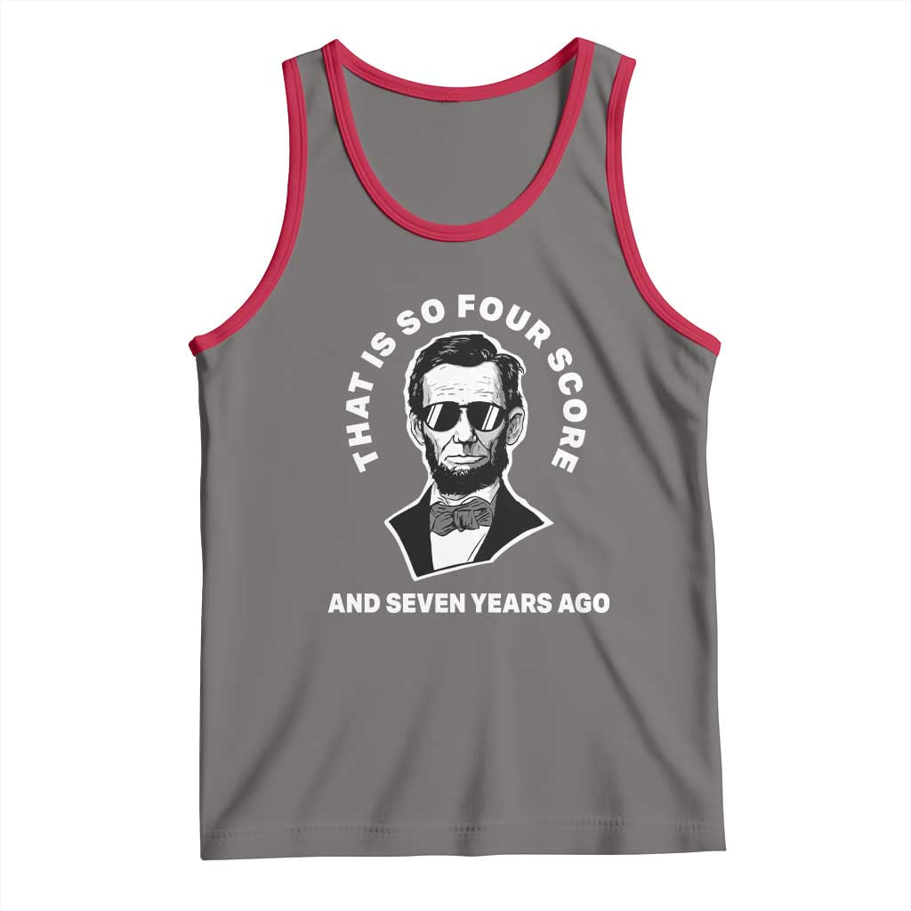 Abraham Lincoln Quote Tank Top That Is So Four Score And Seven Years Ago TS14 Deep Heather Red Print Your Wear