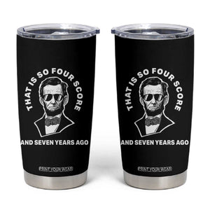 Abraham Lincoln Quote Tumbler Cup That Is So Four Score And Seven Years Ago TS14 Black Print Your Wear