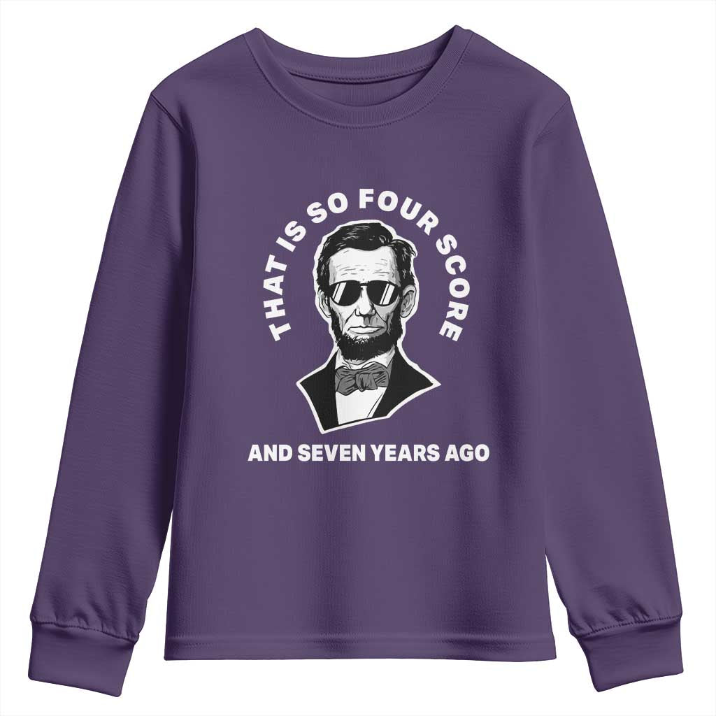 Abraham Lincoln Quote Youth Sweatshirt That Is So Four Score And Seven Years Ago TS14 Purple Print Your Wear