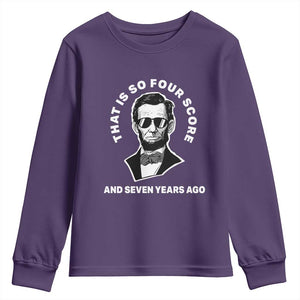 Abraham Lincoln Quote Youth Sweatshirt That Is So Four Score And Seven Years Ago TS14 Purple Print Your Wear