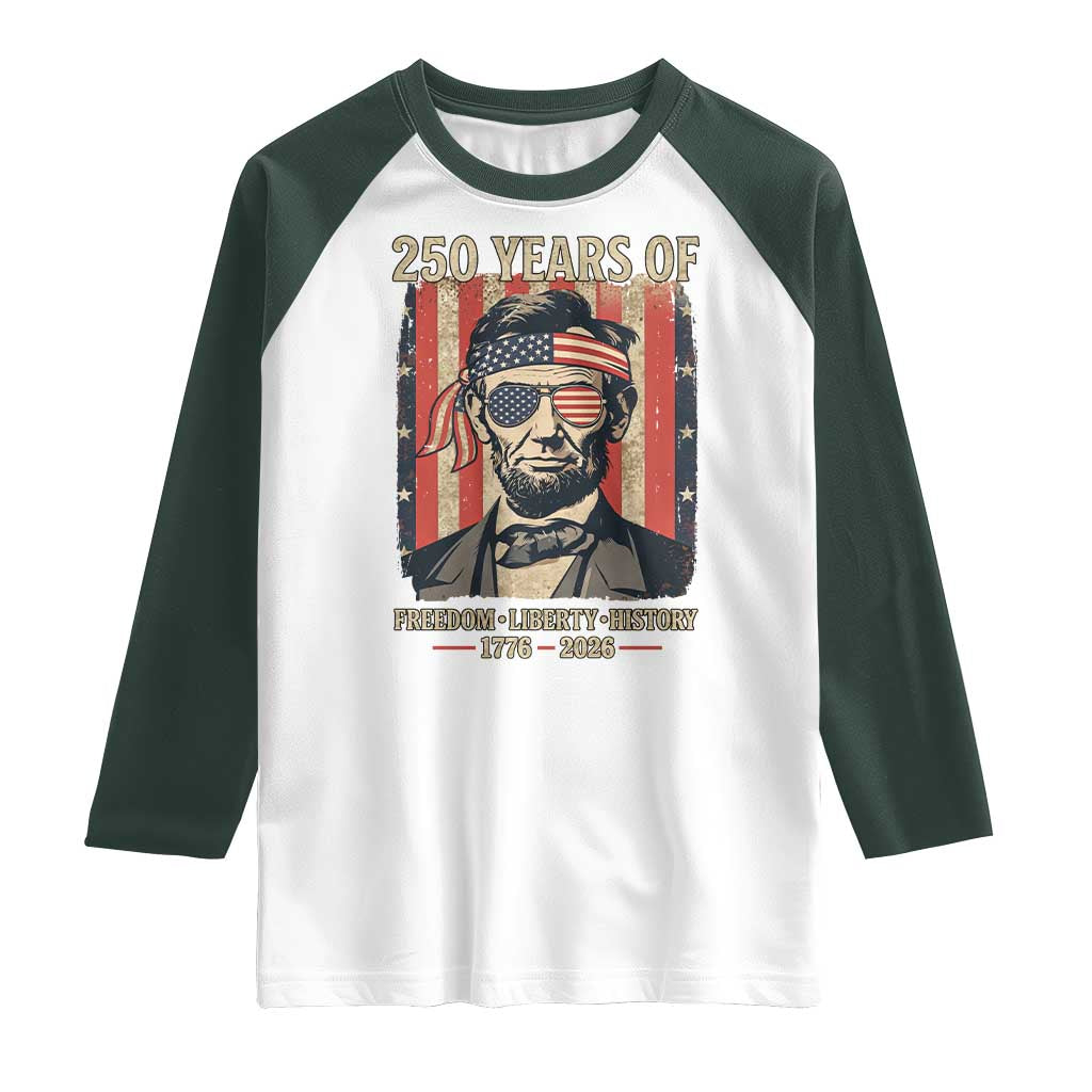 Abraham Lincoln Freedom Retro Raglan Shirt 250 Years of Freedom Liberty History TS14 White Dark Forest Green Print Your Wear