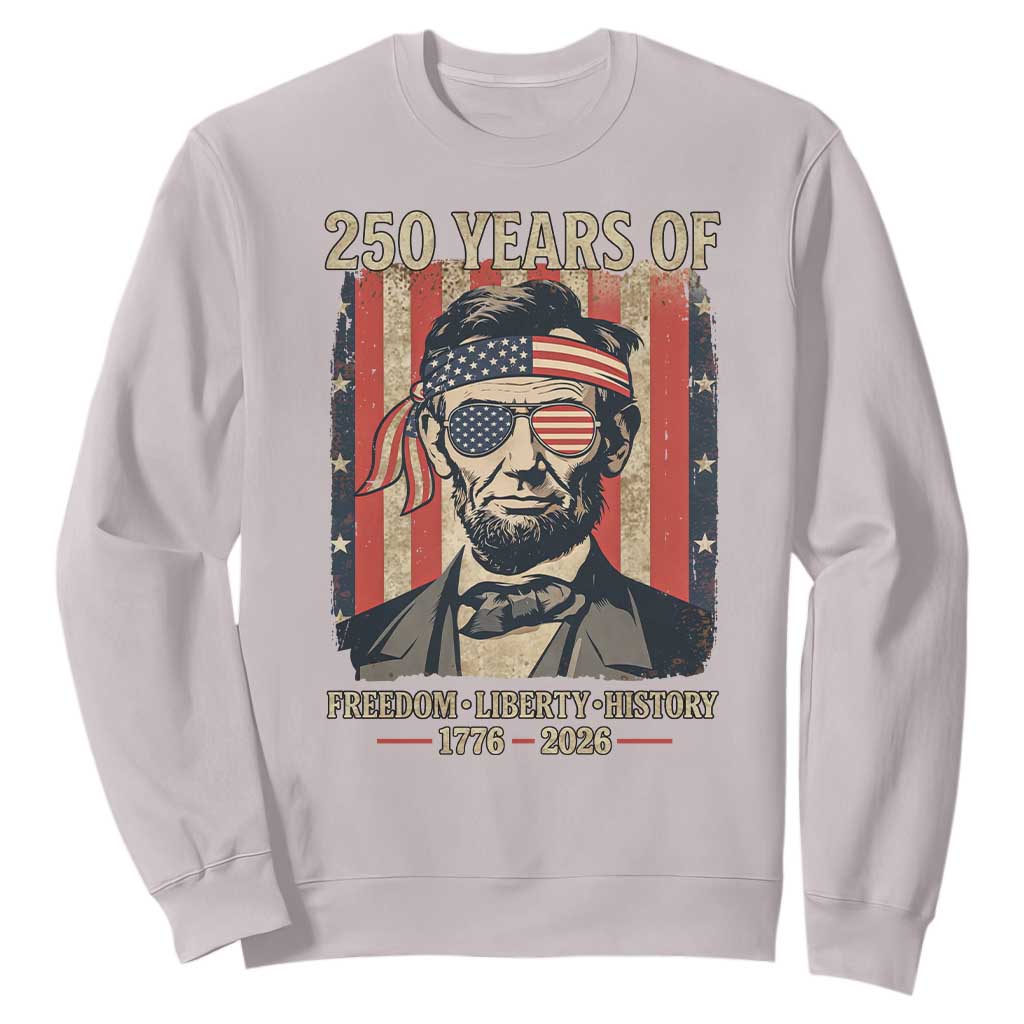 Abraham Lincoln Freedom Retro Sweatshirt 250 Years of Freedom Liberty History TS14 Ice Gray Print Your Wear