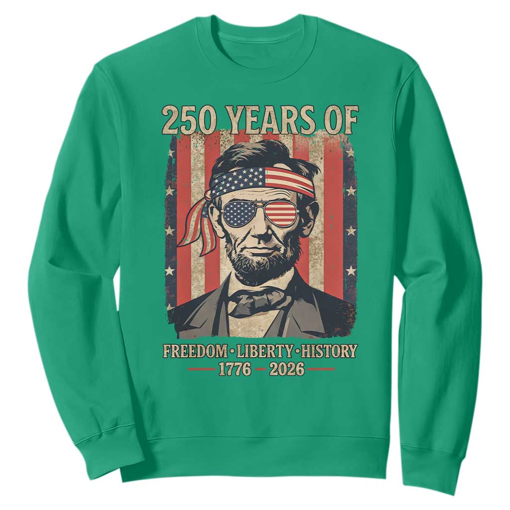 Abraham Lincoln Freedom Retro Sweatshirt 250 Years of Freedom Liberty History TS14 Irish Green Print Your Wear