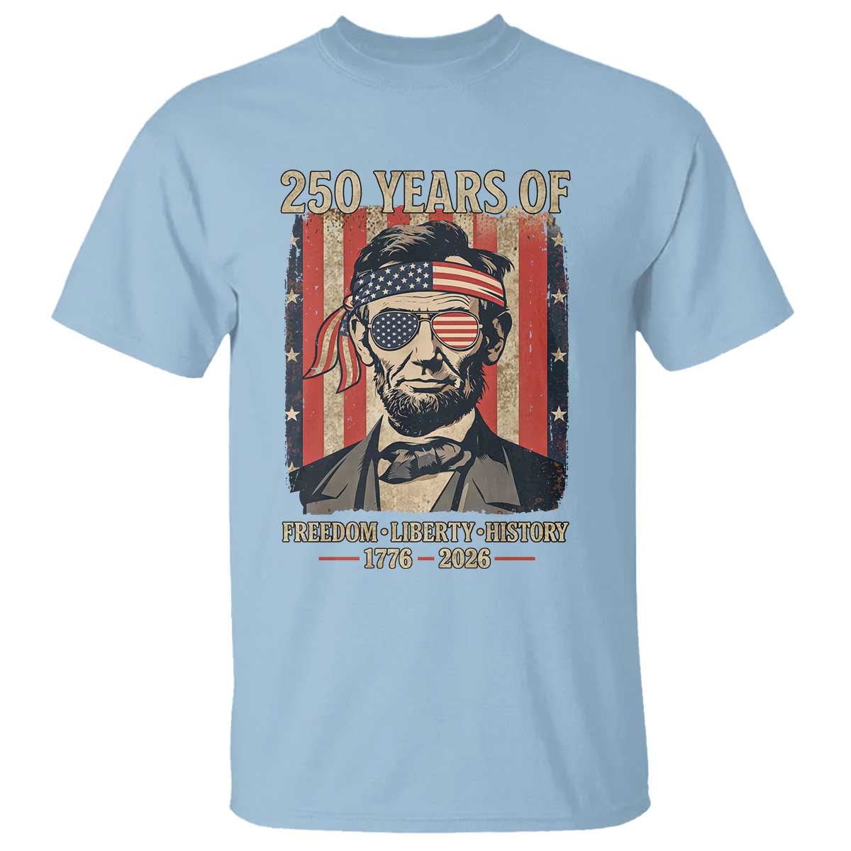Abraham Lincoln Freedom Retro T Shirt 250 Years of Freedom Liberty History TS14 Light Blue Print Your Wear