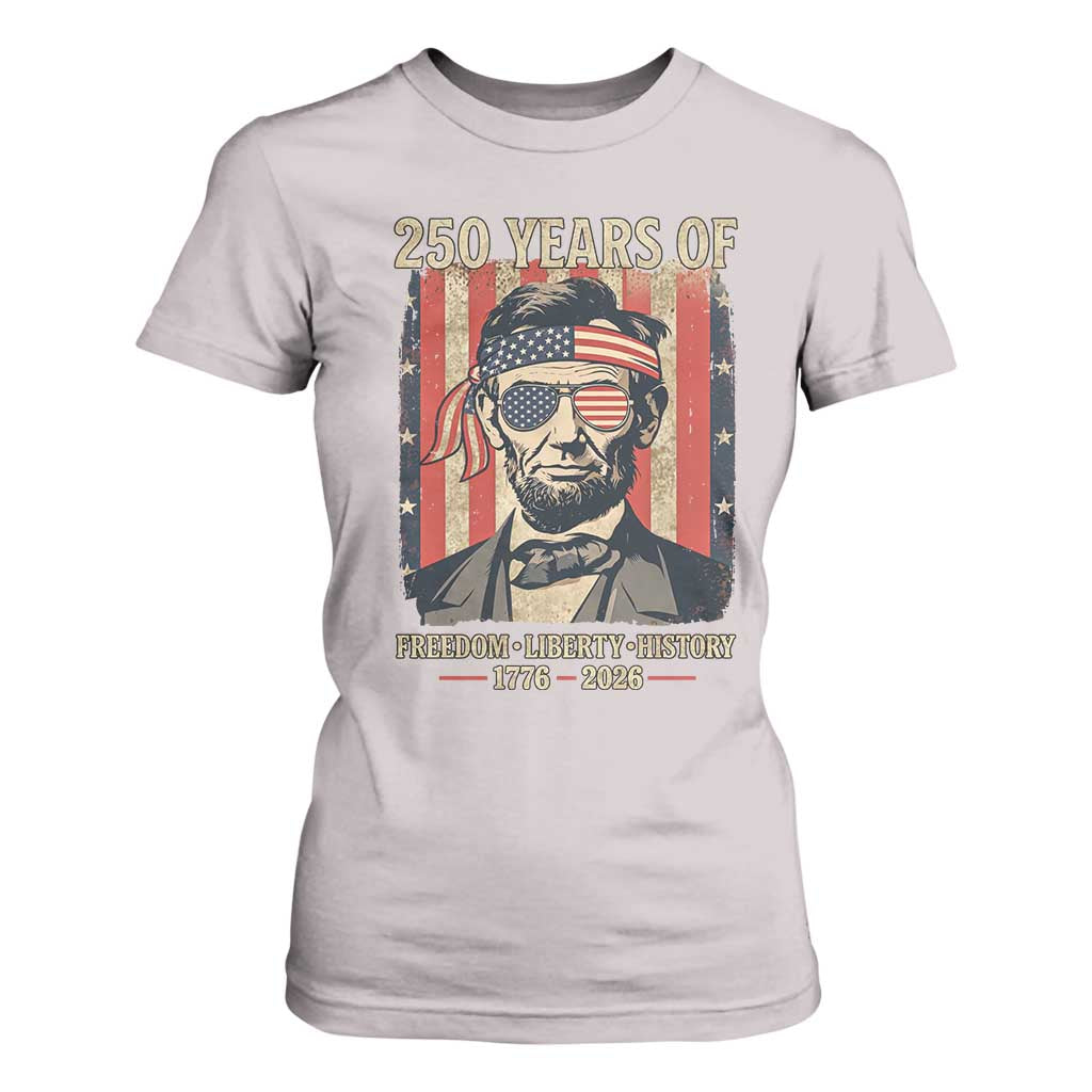 Abraham Lincoln Freedom Retro T Shirt For Women 250 Years of Freedom Liberty History TS14 Ice Gray Print Your Wear