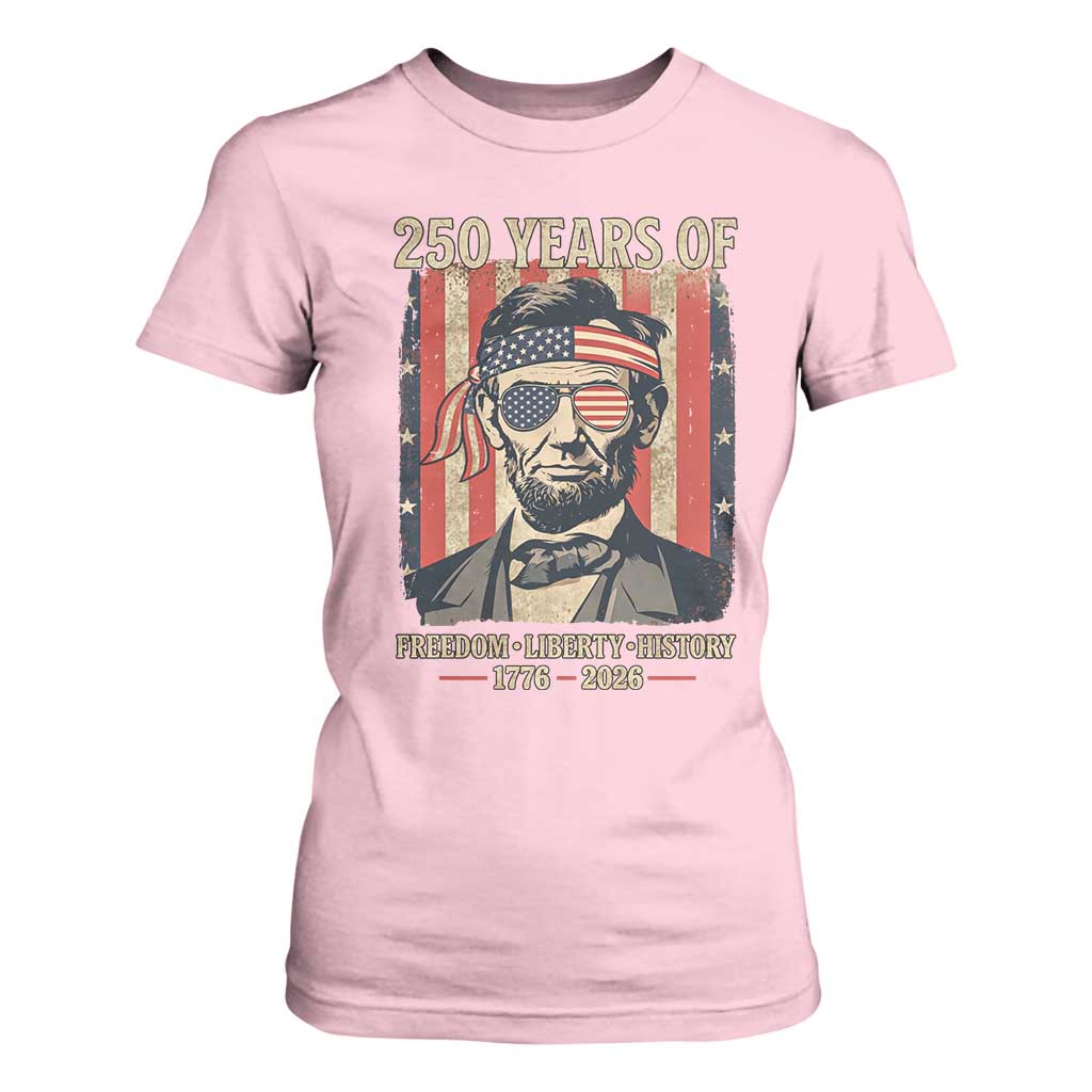 Abraham Lincoln Freedom Retro T Shirt For Women 250 Years of Freedom Liberty History TS14 Light Pink Print Your Wear