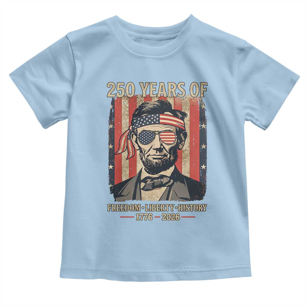 Abraham Lincoln Freedom Retro Toddler T Shirt 250 Years of Freedom Liberty History TS14 Light Blue Print Your Wear