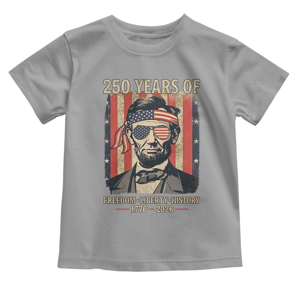 Abraham Lincoln Freedom Retro Toddler T Shirt 250 Years of Freedom Liberty History TS14 Sport Gray Print Your Wear