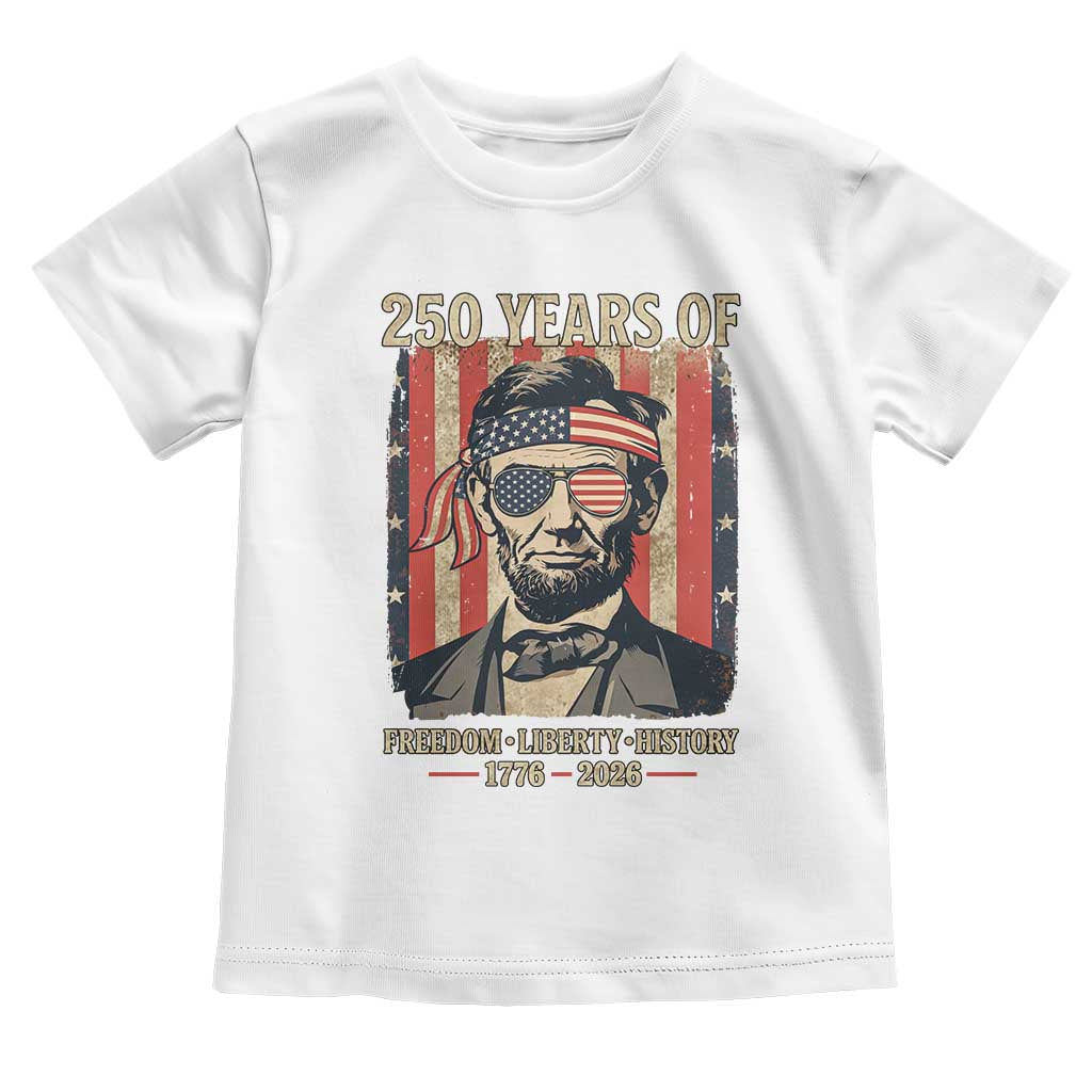 Abraham Lincoln Freedom Retro Toddler T Shirt 250 Years of Freedom Liberty History TS14 White Print Your Wear