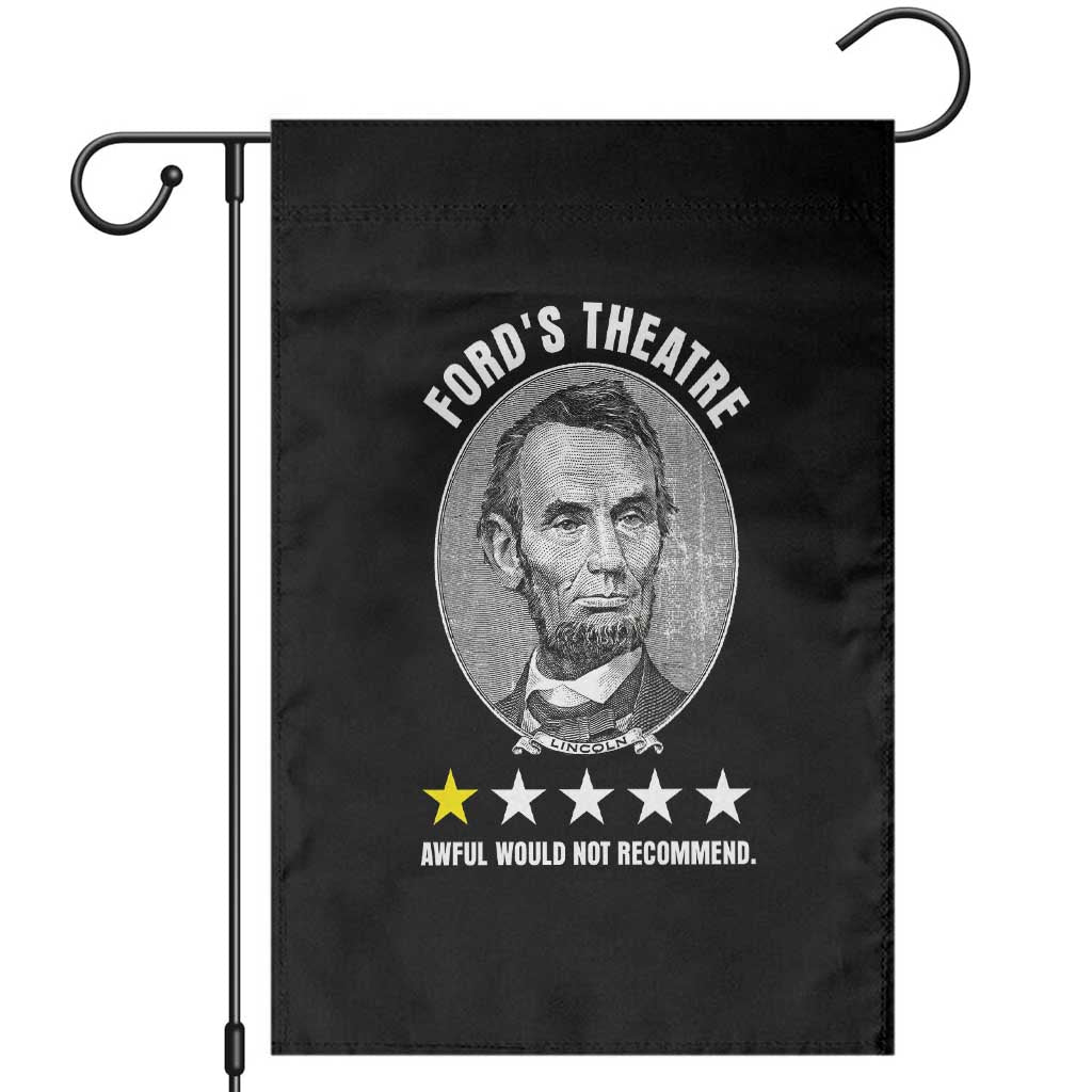Abraham Lincoln History Teacher Garden Flag Ford's Theatre Awful Would Not Recommend TS14 Black Print Your Wear