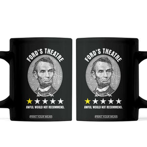 Abraham Lincoln History Teacher Coffee Mug Ford's Theatre Awful Would Not Recommend TS14 Black Print Your Wear