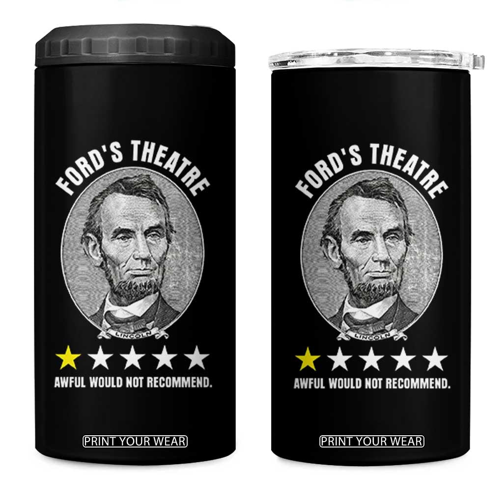 Abraham Lincoln History Teacher 4 in 1 Can Cooler Tumbler Ford's Theatre Awful Would Not Recommend TS14 One Size: 16 oz Black Print Your Wear