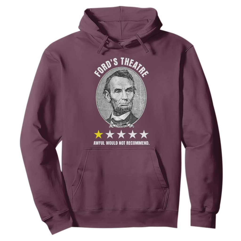 Abraham Lincoln History Teacher Hoodie Ford's Theatre Awful Would Not Recommend TS14 Maroon Print Your Wear
