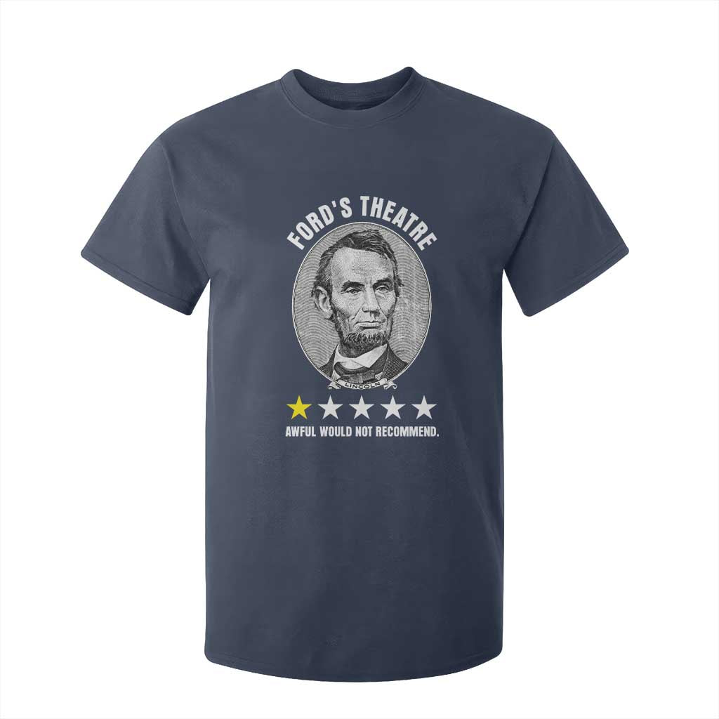 Abraham Lincoln History Teacher T Shirt For Kid Ford's Theatre Awful Would Not Recommend TS14 Navy Print Your Wear
