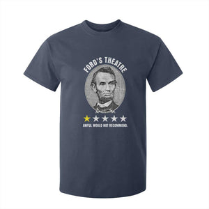 Abraham Lincoln History Teacher T Shirt For Kid Ford's Theatre Awful Would Not Recommend TS14 Navy Print Your Wear