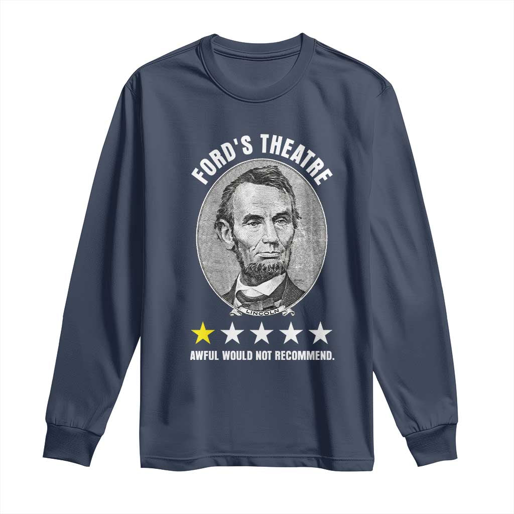 Abraham Lincoln History Teacher Long Sleeve Shirt Ford's Theatre Awful Would Not Recommend TS14 Navy Print Your Wear