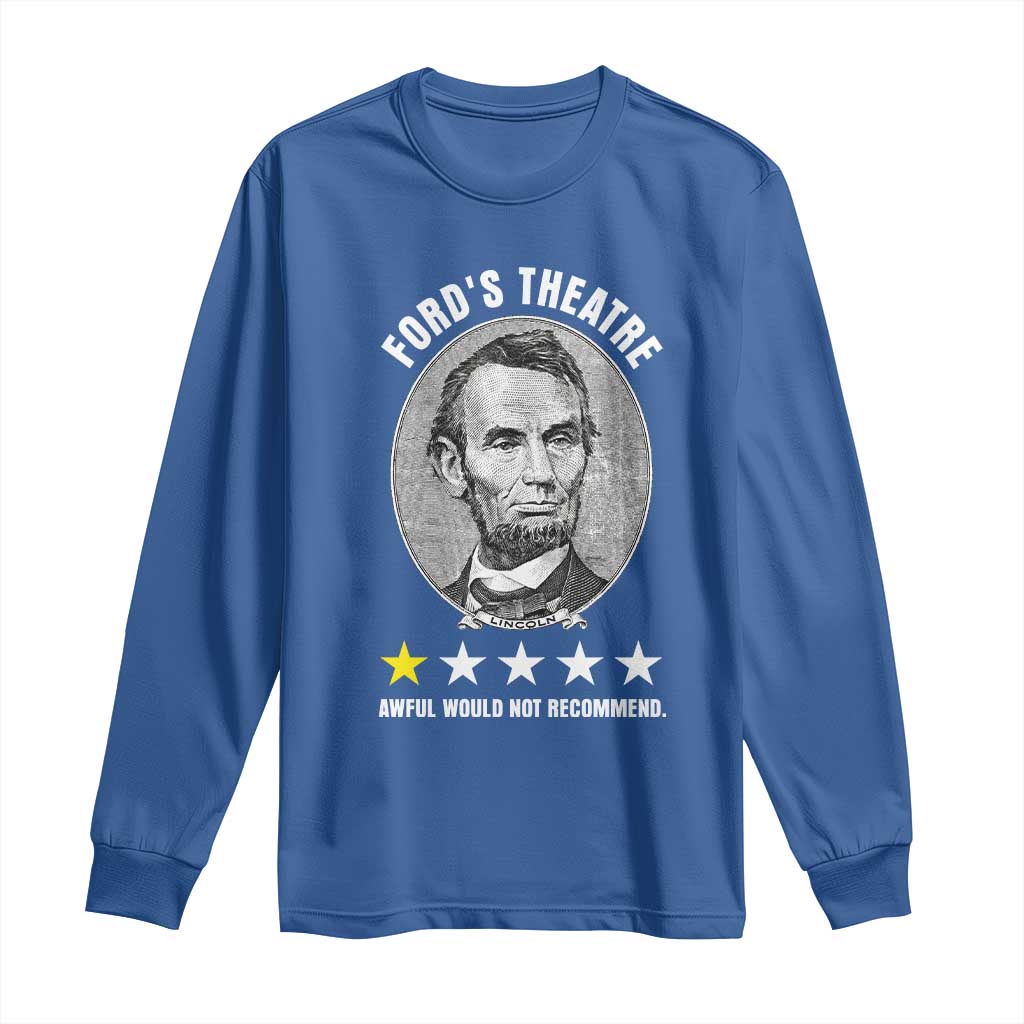 Abraham Lincoln History Teacher Long Sleeve Shirt Ford's Theatre Awful Would Not Recommend TS14 Royal Blue Print Your Wear