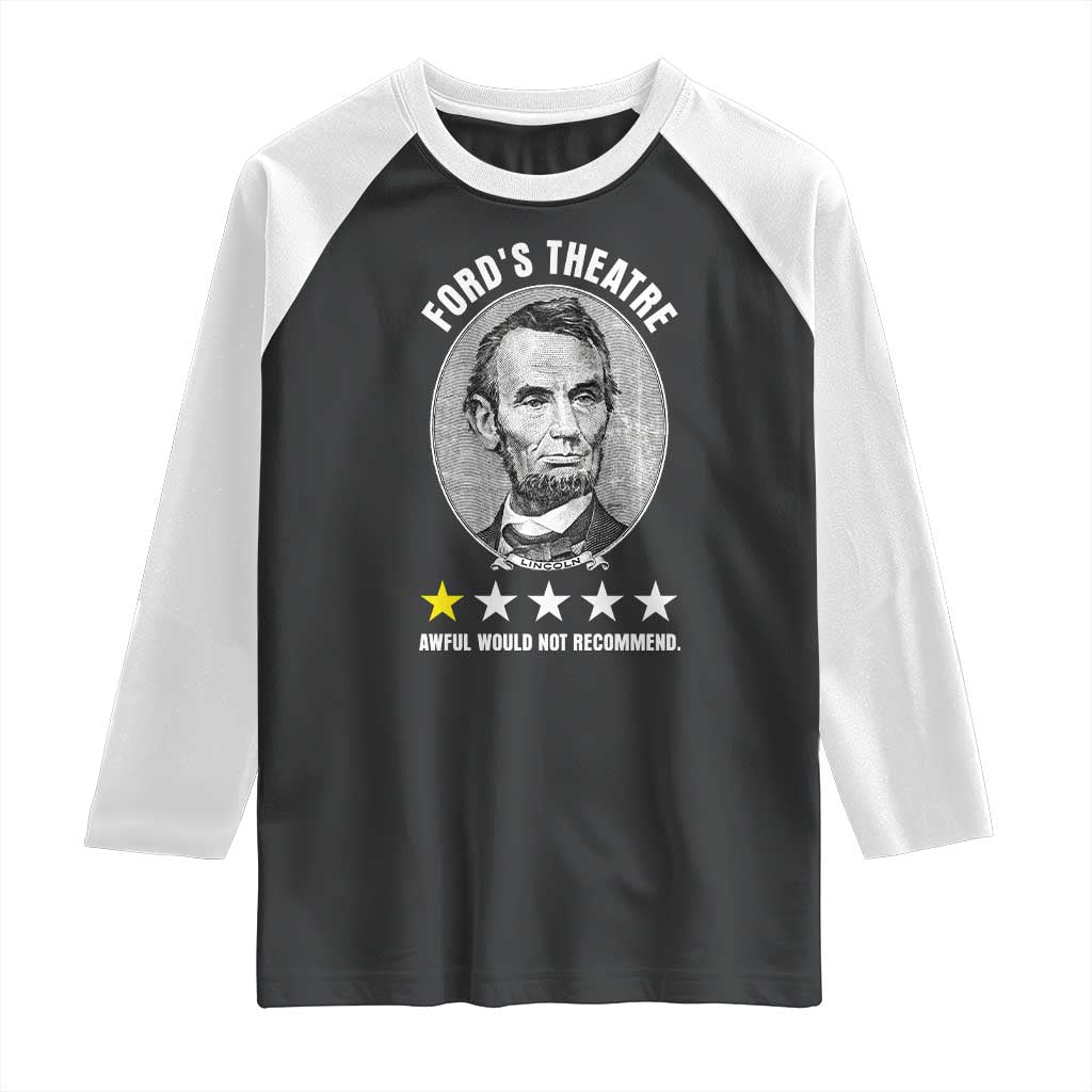 Abraham Lincoln History Teacher Raglan Shirt Ford's Theatre Awful Would Not Recommend TS14 Black White Print Your Wear